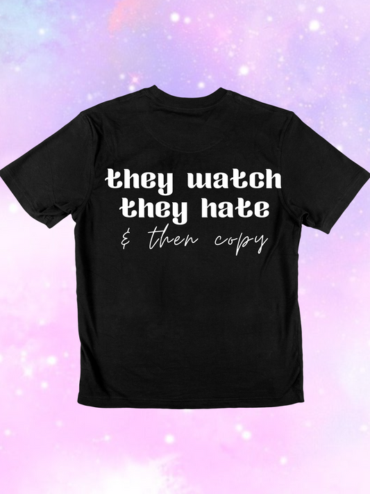 They Watch, They Hate T-Shirt